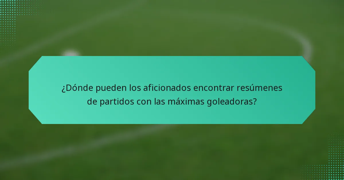¿Dónde pueden los aficionados encontrar resúmenes de partidos con las máximas goleadoras?