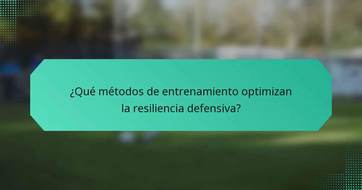 ¿Qué métodos de entrenamiento optimizan la resiliencia defensiva?